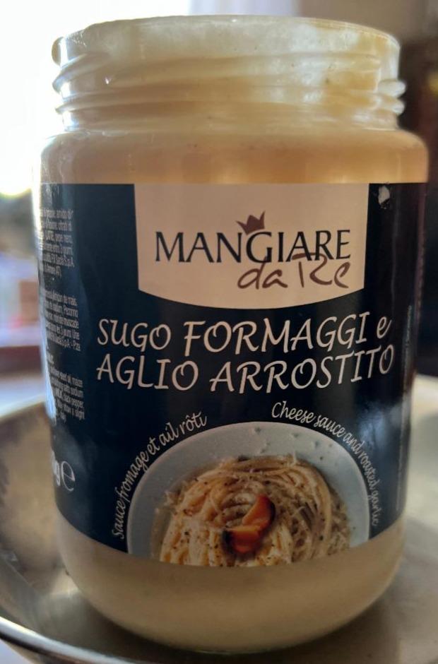 Fotografie - Sugo formaggi e aglio arrostito Mangiare da Re